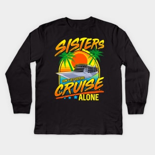 Sisters Don't Let Sisters Cruise Alone Girls Trip Kids Long Sleeve T-Shirt